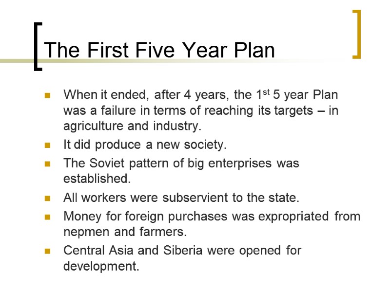 The First Five Year Plan When it ended, after 4 years, the 1st 5